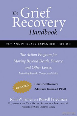 The Grief Recovery Handbook, 20th Anniversary Expanded Edition: The Action Program for Moving Beyond Death, Divorce, and Other Losses including Health, Career, and Faith - Russell Friedman [KSIĄŻKA]