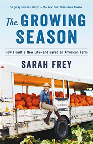 The Growing Season: How I Built a New Life--And Saved an American Farm - Sarah Frey [KSIĄŻKA]