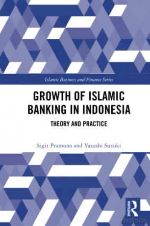The Growth of Islamic Banking in Indonesia: Theory and Practice (Islamic Business and Finance Series) - Yasushi Suzuki [KSIĄŻKA]