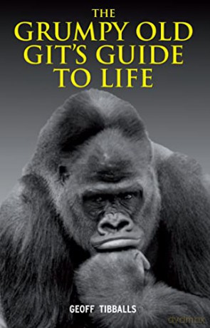 The Grumpy Old Git's Guide to Life - Geoff Tibballs [KSIĄŻKA]