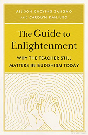 The Guide to Enlightenment: Why the Teacher Still Matters in Buddhism Today - Carolyn Kanjuro [KSIĄŻKA]