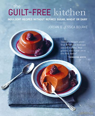 The Guilt-free Kitchen: Indulgent recipes without wheat, dairy or refined sugar - Jordan Bourke [KSIĄŻKA]
