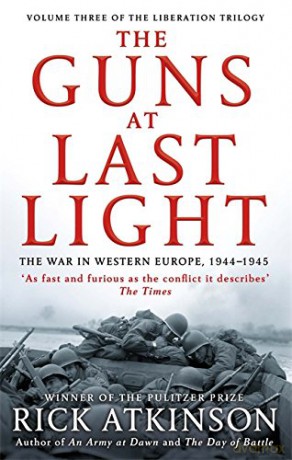 The Guns at Last Light: The War in Western Europe, 1944-1945 (Liberation Trilogy) - Rick Atkinson [KSIĄŻKA]