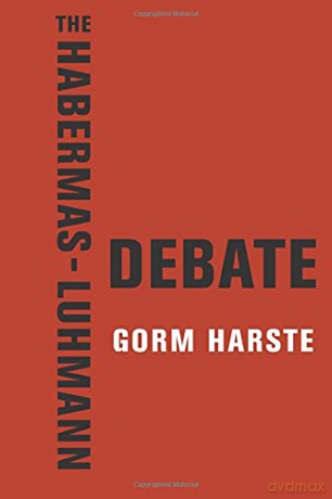 The Habermas-Luhmann Debate - Gorm Harste [KSIĄŻKA]