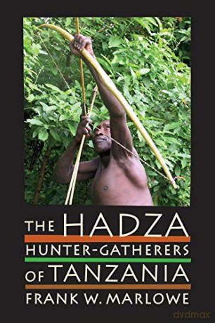 The Hadza: Hunter-Gatherers of Tanzania (Origins of Human Behavior and Culture): 3 - Frank Marlowe [KSIĄŻKA]