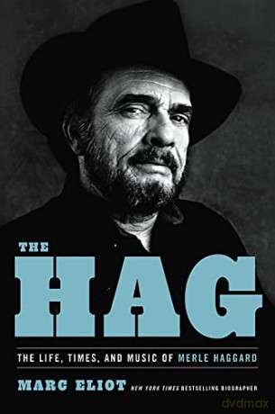 The Hag: The Life, Times, and Music of Merle Haggard - Marc Eliot [KSIĄŻKA]