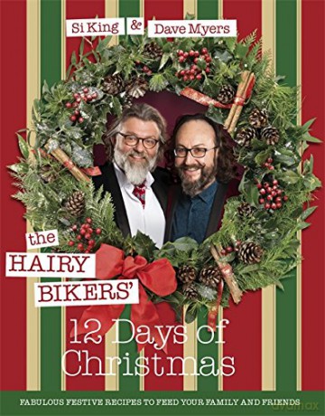 The Hairy Bikers' 12 Days of Christmas: Fabulous Festive Recipes to Feed Your Family and Friends - Hairy Bikers [KSIĄŻKA]