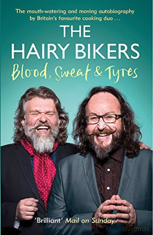 The Hairy Bikers Blood, Sweat and Tyres: The Autobiography - Hairy Bikers [KSIĄŻKA]