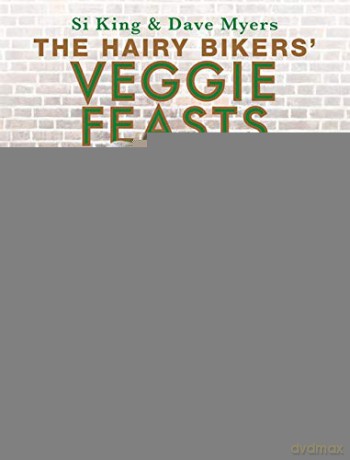 The Hairy Bikers' Veggie Feasts: Over 100 delicious vegetarian and vegan recipes, full of flavour and meat free! - Hairy Bikers [KSIĄŻKA]