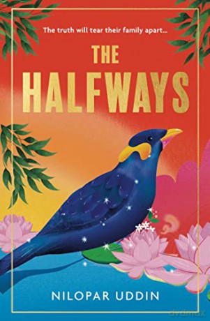 The Halfways: a breathtaking debut fiction novel filled with secrets, family drama and love, this tale will have you gripped in 2022! - Nilopar Uddin [KSIĄŻKA]