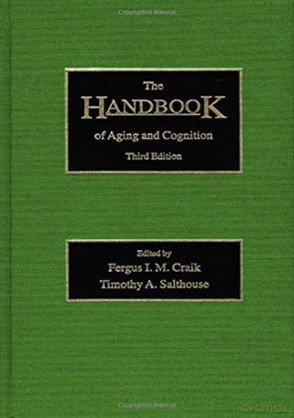 The Handbook of Aging and Cognition: Third Edition - Fergus I.M. Craik [KSIĄŻKA]
