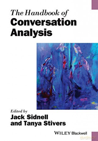 The Handbook of Conversation Analysis (Blackwell Handbooks in Linguistics) - Tanya Stivers [KSIĄŻKA]