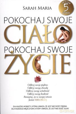 Pokochaj Swoje Ciało Pokochaj Swoje Życie - Sarah Maria [KSIĄŻKA]