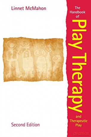 The Handbook of Play Therapy and Therapeutic Play - Linnet McMahon [KSIĄŻKA]
