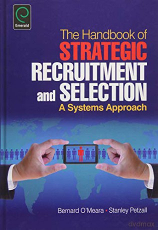 The Handbook of Strategic Recruitment and Selection: A Systems Approach - Bernard O'Meara [KSIĄŻKA]