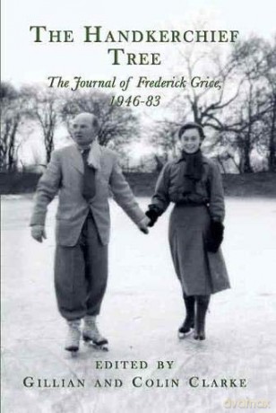 The Handkerchief Tree: A Life in Letters: The Journal of Frederick Grice, 1946-83 - Gillian and Colin Clarke [KSIĄŻKA]
