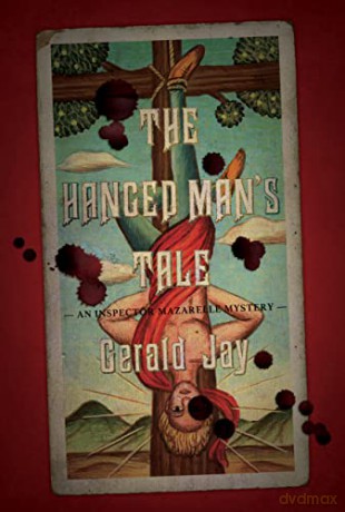 The Hanged Man's Tale: An Inspector Mazarelle Mystery (The Inspector Mazarelle Mysteries) - Gerald Jay [KSIĄŻKA]