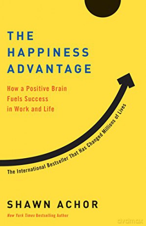 The Happiness Advantage: How a Positive Brain Fuels Success in Work and Life - Shawn Achor [KSIĄŻKA]