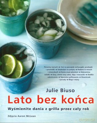 Lato Bez Końca Wyśmienite Dania Z Grilla Przez Cały Rok - Julie Biuso [KSIĄŻKA]