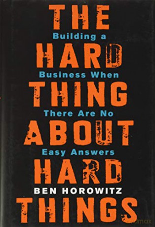 The Hard Thing About Hard Things: Building a Business When There Are No Easy Answers - Ben Horowitz [KSIĄŻKA]