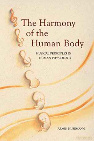 The Harmony of the Human Body: Musical Principles in Human Physiology - Armin Husemann [KSIĄŻKA]