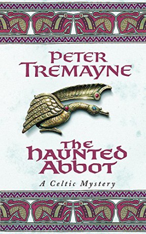 The Haunted Abbot (Sister Fidelma Mysteries Book 12): A riveting historical mystery bringing Medieval Ireland to life - Peter Tremayne [KSIĄŻKA]