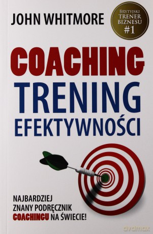 Coaching Trening Efektywności - John Whitmore [KSIĄŻKA]