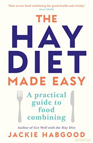 The Hay Diet Made Easy - A Practical Guide to Food Combining - Jackie Habgood [KSIĄŻKA]