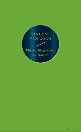 The Healing Power of Nature: Vincent van Gogh - Vincent van Gogh [KSIĄŻKA]