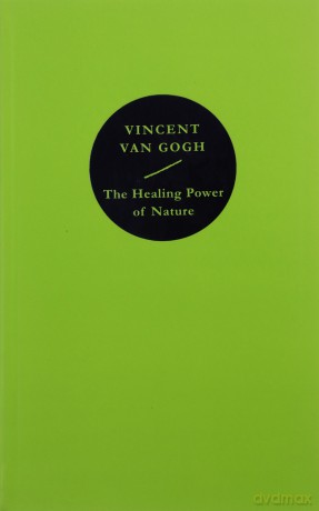 The Healing Power of Nature: Vincent van Gogh - Vincent van Gogh [KSIĄŻKA]