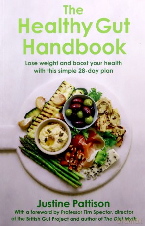 The Healthy Gut Handbook: Lose Weight and Boost Your Health With This Simple 28-day Plan - Justine Pattison [KSIĄŻKA]