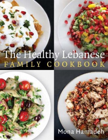 The Healthy Lebanese Family Cookbook: Using authentic Lebanese superfoods in your everyday cooking - Mona Hamadeh [KSIĄŻKA]