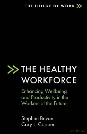 The Healthy Workforce: Enhancing Wellbeing and Productivity in the Workers of the Future (The Future of Work) - Cary L. Cooper [KSIĄŻKA]