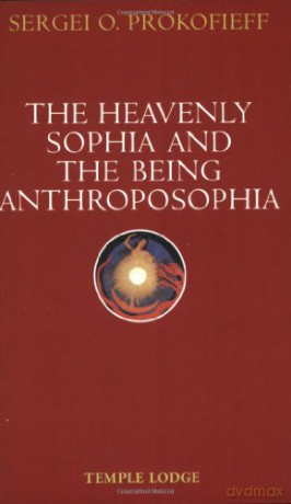 The Heavenly Sophia and the Being Anthroposophia - Sergei O. Prokofieff [KSIĄŻKA]
