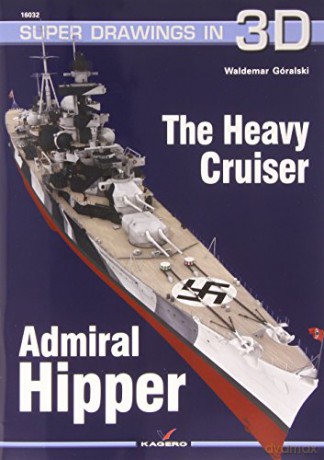 The Heavy Cruiser Admiral Hipper: 32 (Super Drawings in 3D) - Waldemar Góralski [KSIĄŻKA]