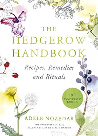 The Hedgerow Handbook: Recipes, Remedies and Rituals - THE NEW 10TH ANNIVERSARY EDITION - Adele Nozedar [KSIĄŻKA]