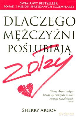 Dlaczego Mężczyźni Poślubiają Zołzy (broszurowa) - Sherry Argov [KSIĄŻKA]