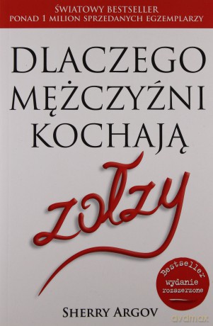 Dlaczego Mężczyźni Kochają Zołzy (Wydanie rozszerzone) - Sherry Argov [KSIĄŻKA]