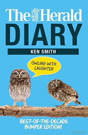 The Herald Diary: Owling with Laughter: Best-of-the-Decade Bumper Edition! - Ken Smith [KSIĄŻKA]