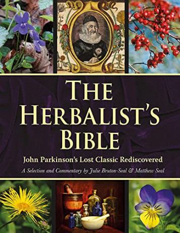 The Herbalist's Bible: John Parkinson's Lost Classic Rediscovered - Julie Bruton-Seal [KSIĄŻKA]