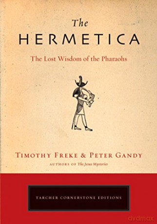 The Hermetica: The Lost Wisdom of the Pharaohs (Cornerstone Editions) - Timothy Freke [KSIĄŻKA]