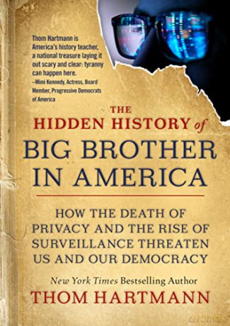 The Hidden History of Big Brother in America: How the Death of Privacy and the Rise of Surveillance Threaten Us and Our Democracy (The Thom Hartmann Hidden History Series (#7)) - Thom Hartmann [KSIĄŻKA]