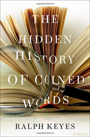 The Hidden History of Coined Words - Ralph Keyes [KSIĄŻKA]