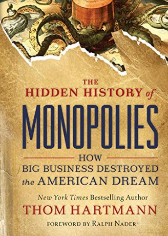 The Hidden History of Monopolies: How Big Business Destroyed the American Dream (Thom Hartmann Hidden History) - Thom Hartmann [KSIĄŻKA]