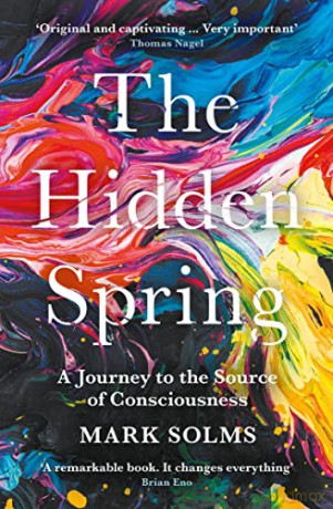 The Hidden Spring: A Journey to the Source of Consciousness - Mark Solms [KSIĄŻKA]