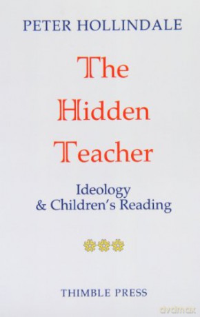 The Hidden Teacher: Ideology and Children's Reading - Peter Hollindale [KSIĄŻKA]