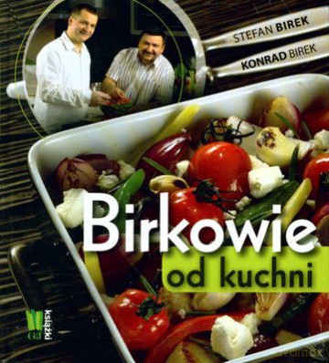 Birkowie Od Kuchni (twarda) - Stefan Birek, Konrad Birek [KSIĄŻKA]