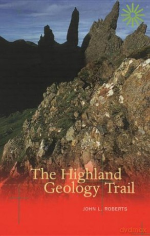 The Highland Geology Trail - John L. Roberts [KSIĄŻKA]