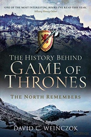 The History Behind Game of Thrones: The North Remembers - David C Weinczok [KSIĄŻKA]