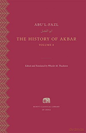 The History of Akbar, Volume 8 (Murty Classical Library of India) - Abu'l-Fazl [KSIĄŻKA]